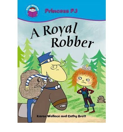 Cover for Karen Wallace · Start Reading: Princess PJ: A Royal Robber - Start Reading: Princess PJ (Taschenbuch) (2010)