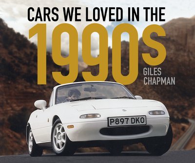 Cars We Loved in the 1990s - Cars We Loved - Giles Chapman - Böcker - The History Press Ltd - 9780750993180 - 16 oktober 2020