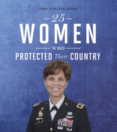 Cover for Emma Carlson Berne · 25 Women Who Protected Their Country (Hardcover Book) (2020)