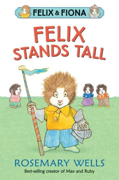 Cover for Rosemary Wells · Felix Stands Tall (Book) (2017)