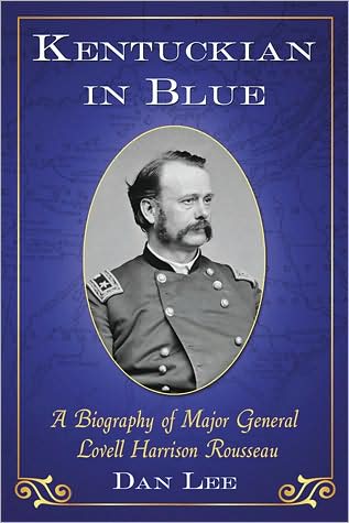 Cover for Dan Lee · Kentuckian in Blue: A Biography of Major General Lovell Harrison Rousseau (Paperback Book) (2010)