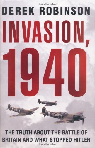 Cover for Derek Robinson · Invasion, 1940: the Truth About the Battle of Britain and What Stopped Hitler (Gebundenes Buch) [1st Edition in This Form edition] (2005)