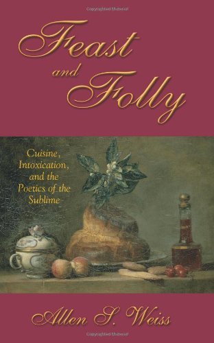 Cover for Allen S. Weiss · Feast and Folly: Cuisine, Intoxication, and the Poetics of the Sublime (Suny Series in Postmodern Culture) (Paperback Book) (2002)