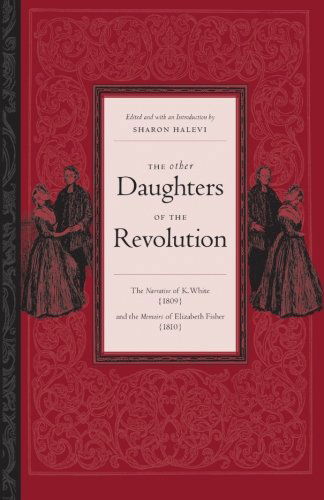 The Other Daughters of the Revolution: the Narrative of K. White (1809) and the Memoirs of Elizabeth Fisher (1810) - Elizabeth Fisher - Książki - State University of New York Press - 9780791468180 - 1 czerwca 2007