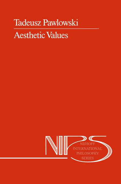 Aesthetic Values - Nijhoff International Philosophy Series - T. Pawlowski - Books - Springer - 9780792304180 - August 31, 1989