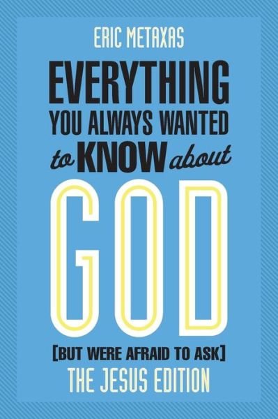 Cover for Eric Metaxas · Everything You Always Wanted to Know about God (But Were Afraid to Ask): The Jesus Edition (Pocketbok) (2015)