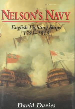 Nelson's Navy: English Fighting Ships, 1793-1815 - David Davies - Kirjat - Stackpole Books,U.S. - 9780811711180 - keskiviikko 26. elokuuta 1998