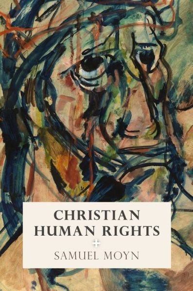 Cover for Samuel Moyn · Christian Human Rights - Intellectual History of the Modern Age (Hardcover Book) (2015)