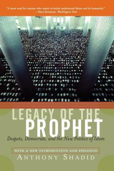 Cover for Anthony Shadid · Legacy Of The Prophet: Despots, Democrats, And The New Politics Of Islam (Paperback Book) (2002)