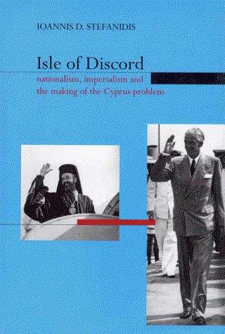 Cover for Ioannis D. Stefanidis · Isle of Discord: Nationalism, Imperialism and the Making of the Cyprus Problem (Hardcover Book) (1999)