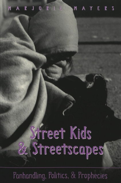 Cover for Marjorie Mayers · Street Kids &amp; Streetscapes: Panhandling, Politics, and Prophecies - Counterpoints (Paperback Bog) (2001)