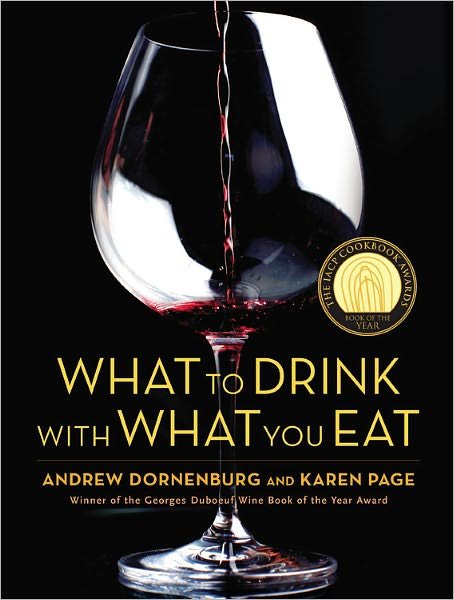 Cover for Karen Page · What to Drink with What You Eat : The Definitive Guide to Pairing Food with Wine, Beer, Spirits, Coffee, Tea - Even Water - Based on Expert Advice from America's Best Sommeliers (Gebundenes Buch) (2006)
