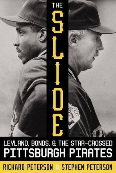 Cover for Richard Peterson · The Slide: Leyland, Bonds, and the Star-Crossed Pittsburgh Pirates (Paperback Book) (2021)