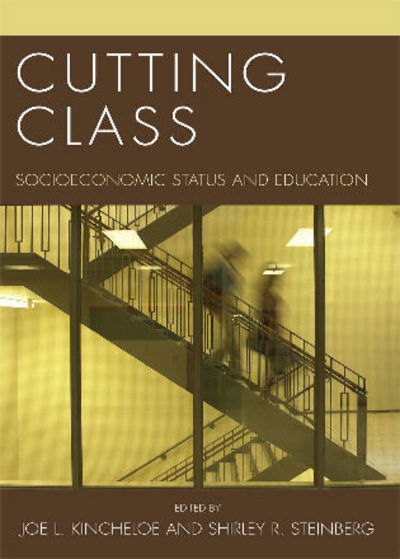 Cover for Joe L Kincheloe · Cutting Class: Socioeconomic Status and Education - Culture and Education Series (Paperback Book) (2007)