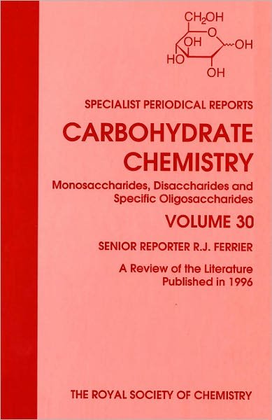 Carbohydrate Chemistry: Volume 30 - Specialist Periodical Reports - Royal Society of Chemistry - Kirjat - Royal Society of Chemistry - 9780854042180 - perjantai 11. joulukuuta 1998