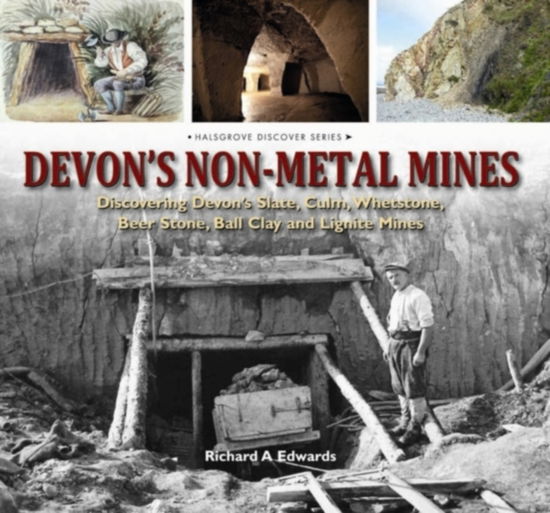 Cover for Richard A. Edwards · Devon's Non Metal Mines: Discovering Devon's Slate, Culm, Whetstone, Beer Stone, Ball Clay and Lignite Mines (Hardcover Book) (2011)