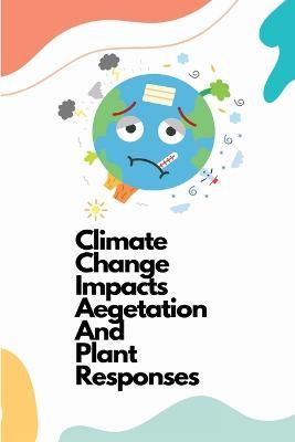 Cover for Rathore Aparna · Climate change impacts vegetation and plant responses (Paperback Book) (2023)