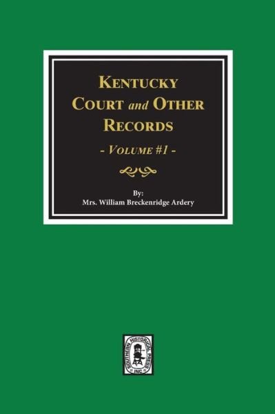 Cover for Mrs. William Breckenridge Ardrey · Kentucky Court and Other Records, Volume #1 (Paperback Book) (2018)