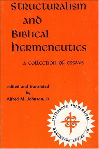 Structuralism and Biblical Hermeneutics: A Collection of Essays - Pittsburgh Theological Monograph - Jr. Johnson Alfred M. - Books - Pickwick Publications - 9780915138180 - 1979