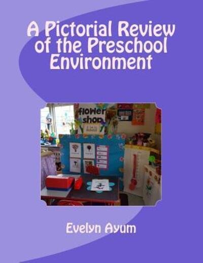 Cover for Evelyn Ayum · A Pictorial Review of the Preschool Environment (Paperback Book) (2016)