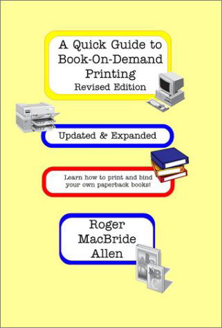 A Quick Guide to Book-on-demand Printing Revised Edition - Roger Macbride Allen - Książki - Foxacre Press - 9780970971180 - 1 września 2002