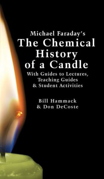 Cover for William S Hammack · Michael Faraday's The Chemical History of a Candle (Hardcover Book) (2016)