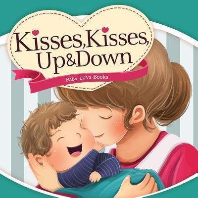Cover for Baby Luvs Books · Kisses, Kisses Up and Down (Pocketbok) (2015)