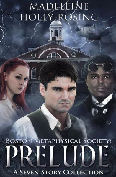 Cover for Madeleine Holly-rosing · Boston Metaphysical Society: Prelude: a Seven Story Collection (Paperback Book) (2015)