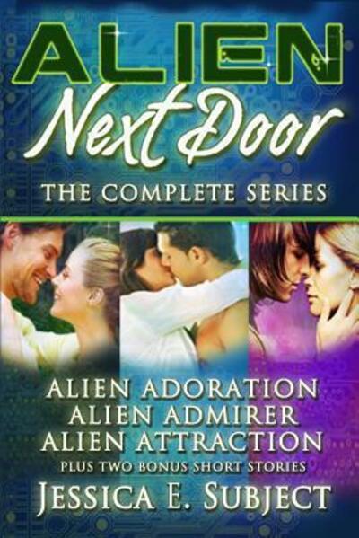 Cover for Jessica E. Subject · Alien Next Door The Complete Series (Paperback Book) (2015)