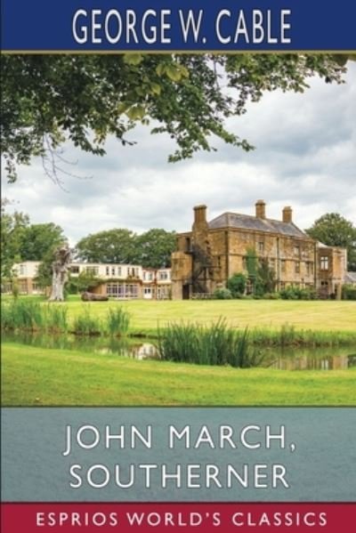Cover for George W Cable · John March, Southerner (Esprios Classics) (Paperback Book) (2024)