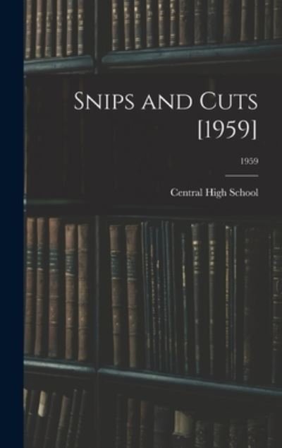 Cover for N C ) Central High School (Charlotte · Snips and Cuts [1959]; 1959 (Hardcover bog) (2021)