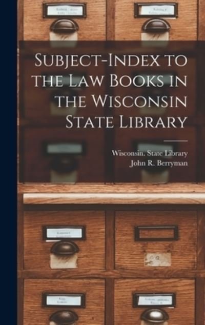 Cover for Wisconsin State Library · Subject-index to the Law Books in the Wisconsin State Library (Hardcover Book) (2021)
