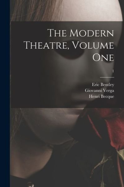 Cover for Eric 1916- Bentley · The Modern Theatre, Volume One; 1 (Taschenbuch) (2021)