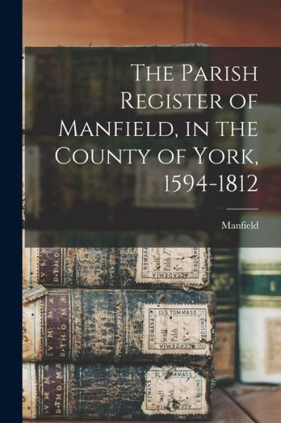 Cover for Manfield (England Parish) · The Parish Register of Manfield, in the County of York, 1594-1812 (Taschenbuch) (2021)