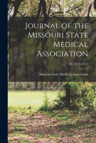 Cover for Missouri State Medical Association · Journal of the Missouri State Medical Association; 10, (1913-1914) (Paperback Book) (2021)