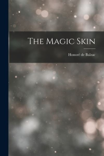 Magic Skin - Honoré de Balzac - Kirjat - Creative Media Partners, LLC - 9781016315180 - torstai 27. lokakuuta 2022