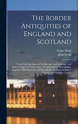 Cover for Walter Scott · Border Antiquities of England and Scotland (Book) (2022)