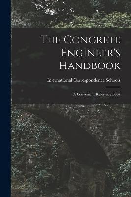 Cover for International Correspondence Schools · The Concrete Engineer's Handbook (Paperback Book) (2022)