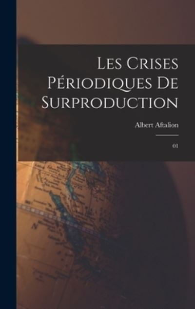 Cover for Albert Aftalion · Crises Périodiques de Surproduction (Book) (2022)