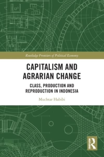 Cover for Muchtar Habibi · Capitalism and Agrarian Change: Class, Production and Reproduction in Indonesia - Routledge Frontiers of Political Economy (Paperback Book) (2024)