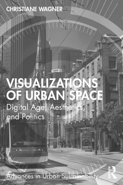 Cover for Christiane Wagner · Visualizations of Urban Space: Digital Age, Aesthetics, and Politics - Advances in Urban Sustainability (Paperback Book) (2022)