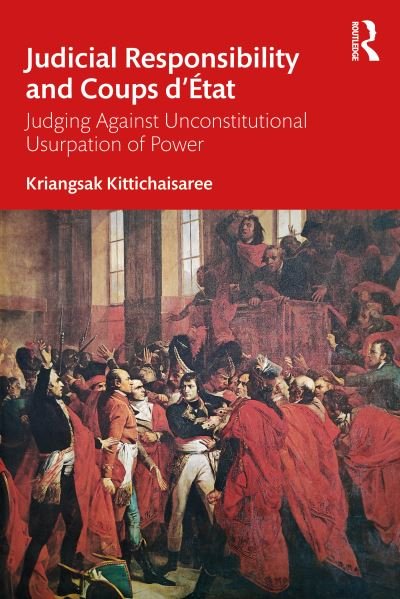 Cover for Kriangsak Kittichaisaree · Judicial Responsibility and Coups d’Etat: Judging Against Unconstitutional Usurpation of Power (Taschenbuch) (2023)