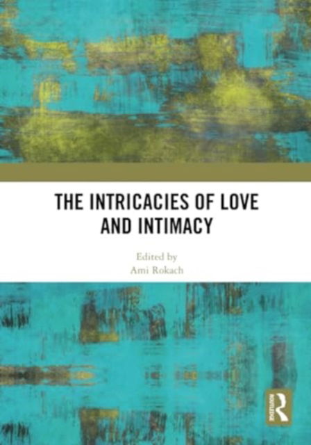 The Intricacies of Love and Intimacy -  - Books - Taylor & Francis Ltd - 9781032816180 - August 30, 2024