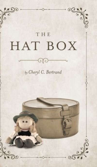 Cover for Cheryl C Bertrand · The Hat Box (Hardcover Book) (2021)