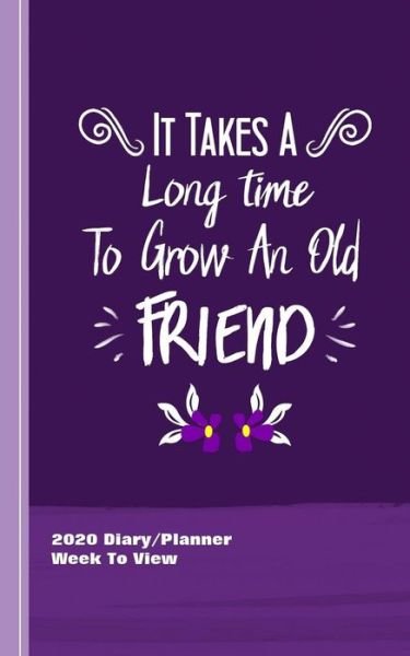 Cover for Shayley Stationery Books · It Takes A Long Time To Grow An Old Friend (Paperback Bog) (2019)