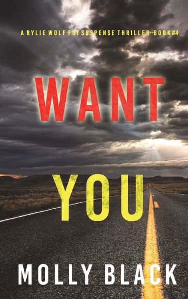 Cover for Molly Black · Want You (a Rylie Wolf FBI Suspense Thriller-Book Four) (Book) (2022)