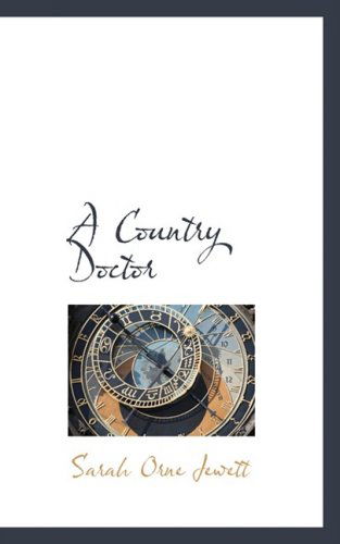 Cover for Sarah Orne Jewett · A Country Doctor (Hardcover Book) (2009)