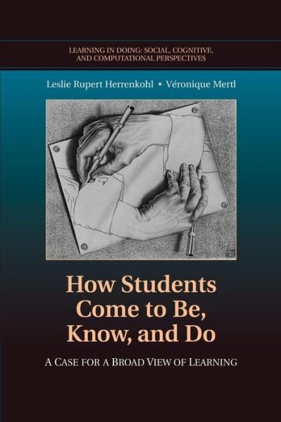 Cover for Herrenkohl, Leslie Rupert (University of Washington) · How Students Come to Be, Know, and Do: A Case for a Broad View of Learning - Learning in Doing: Social, Cognitive and Computational Perspectives (Paperback Book) (2015)