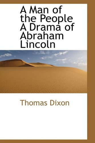 Cover for Thomas Dixon · A Man of the People a Drama of Abraham Lincoln (Paperback Book) (2009)