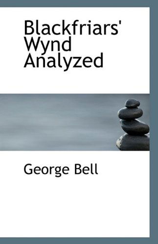 Cover for George Bell · Blackfriars' Wynd Analyzed (Paperback Book) (2009)